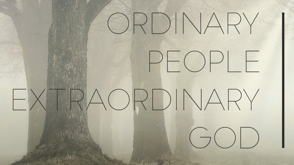 Ordinary People, Extraordinary God